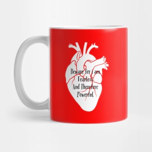 BEWARE FOR I AM FEARLESS AND THEREFORE POWERFUL Mug